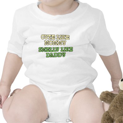 Funny Baby Shirt: Cute Like Mommy, Smelly Like Dad