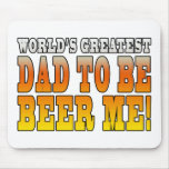 Funny Baby Showers Worlds Greatest Dad to Be Mouse Pad