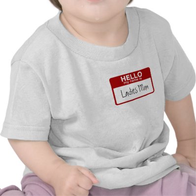 Funny Baby T-Shirt, Hello My Name is Ladies Man