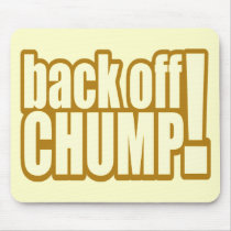 Funny Back Off Chump T-shirts Gifts mousepads