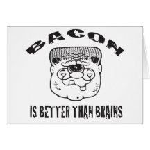 FUNNY BACON/FRANKENSTEIN GREETING CARD