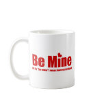 Funny Be Mine Mug