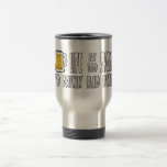 Funny Beer Drinker's Travel Coffee Mug