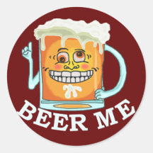 Funny Beer Me Round Sticker