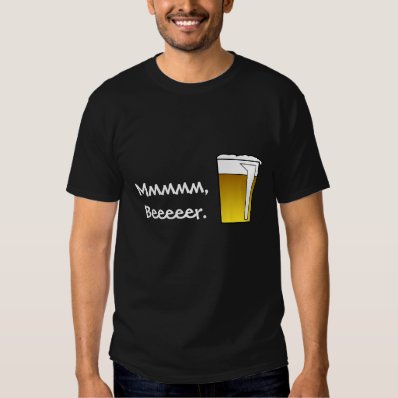 Funny Beer Sayings custom shirts .... Mmm, Beeer