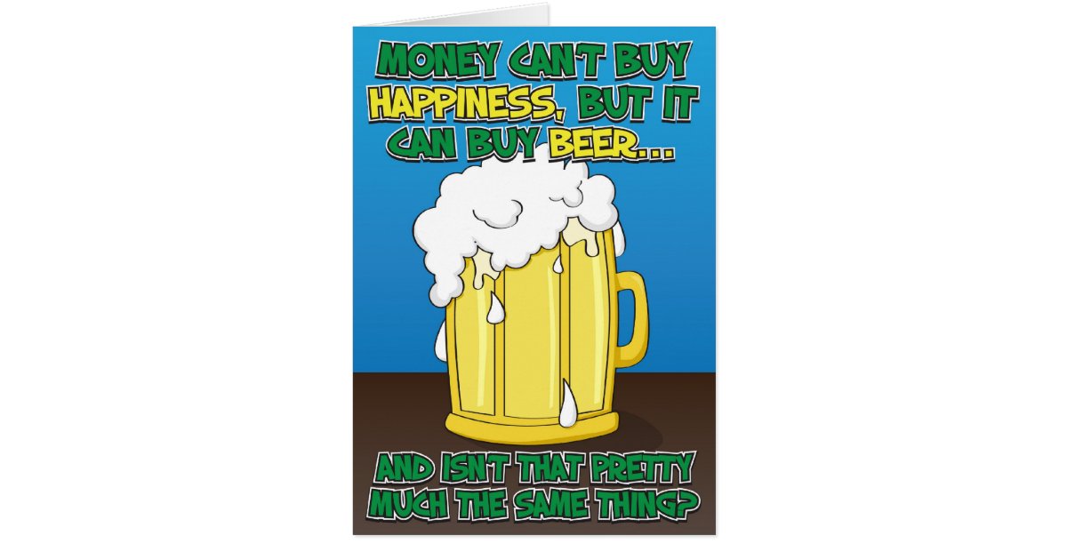 Funny Birthday Card For Man Beer Zazzle 1991