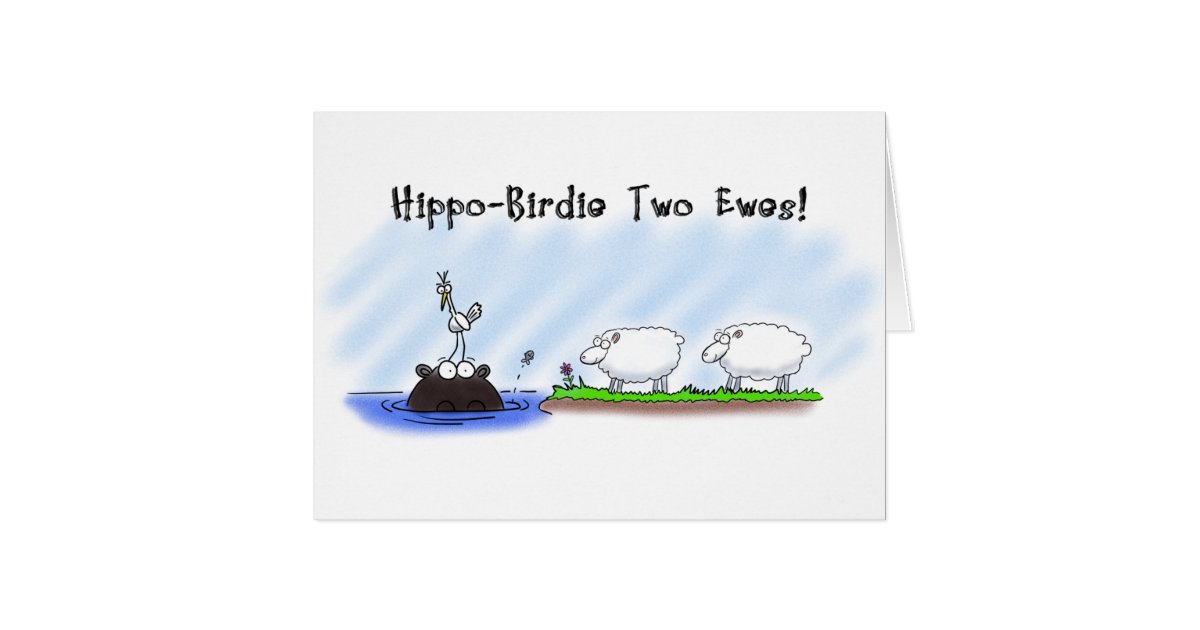 Funny Birthday Card. Hippo Birdie Two Ewes. Card | Zazzle