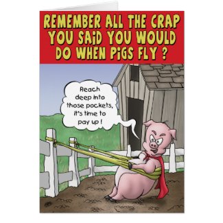 Funny Birthday Card: When Pigs Fly