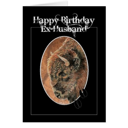 Funny Birthday Ex Husband Bison Buffalo Animals Greeting Cards