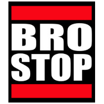 Funny BROSTOP Anti Brostep