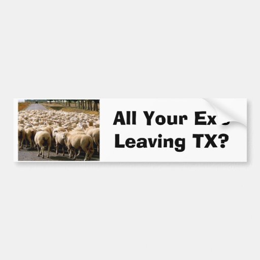 Funny Bumper Sticker All Your Exs Leaving Tx Zazzle