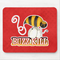 Funny Buzz Kill Bee mousepads