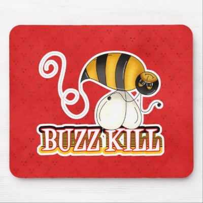 Funny Buzz Kill Bee Mouse Pad by cutespot