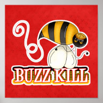 Funny Buzz Kill Bee Posters