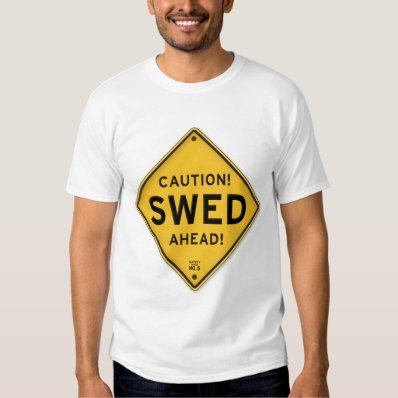 Funny Caution Swed Ahead Swedish American Sign Tshirt