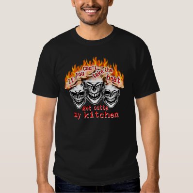 Funny Chef Skulls: If you can&#39;t take the heat... Tee Shirt