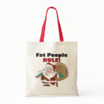 budgettote - Buy this funny Christmas gift featuring a fat Santa Claus, carrying his sack of Christmas toys, with the funny caption, Fat People Rule!: Sizes  Available colors: natural_red