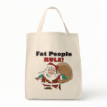 grocerytote - Buy this funny Christmas gift featuring a fat Santa Claus, carrying his sack of Christmas toys, with the funny caption, Fat People Rule!: Sizes  Available colors: natural