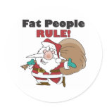 round_sticker - Buy this funny Christmas gift featuring a fat Santa Claus, carrying his sack of Christmas toys, with the funny caption, Fat People Rule!: Sizes  Available colors: 0
