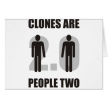 Funny - Clones are people two Greeting Card