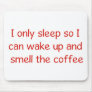Funny Coffee Lover Mouse Pad