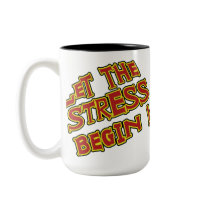 Funny Coffee Mugs: Let the Stress begin (Cat)