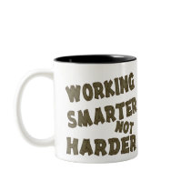 Funny Coffee Mugs: Working Smarter mugs
