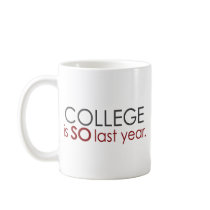 Funny College Grad Coffee Mugs