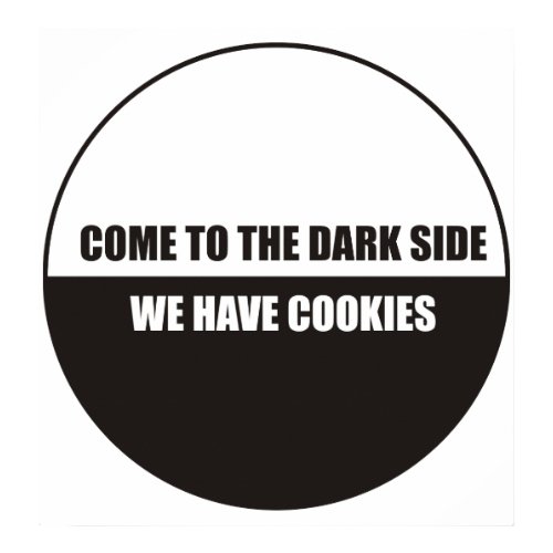 Funny - Come to the dark side we have cookies print