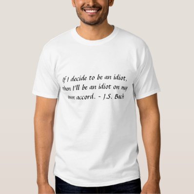 Funny Composer Quotes - Bach T-shirt