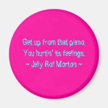 Funny Composer Quotes - Jelly Roll Morton Magnets