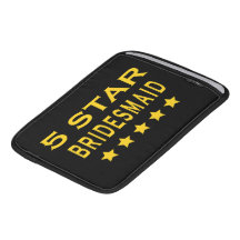 Funny Cool Bridesmaids : Five Star Bridesmaid Sleeve For iPads