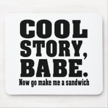 Funny cool story babe mouse pads