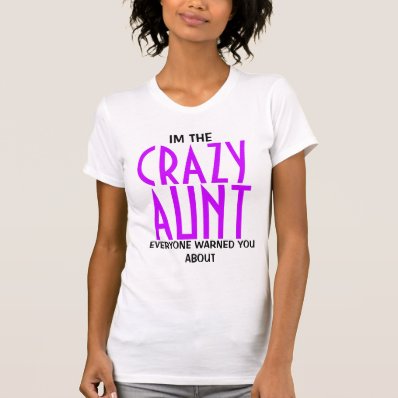Funny Crazy Aunt Tee Shirts