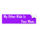 Funny Custom Bumper Stickers  ... My Other Ride bumper stickers
