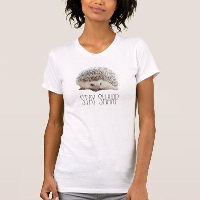 Funny cute hedgehog stay sharp quote hipster humor shirt