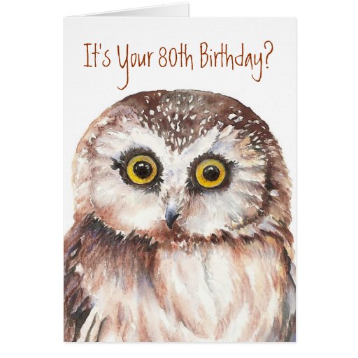 Funny-Cute Little Owl, 80th Birthday Card