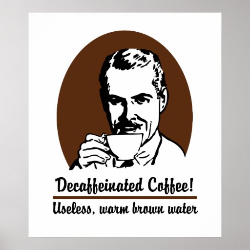 Funny Decaffeinated coffee poster / print Zazzle