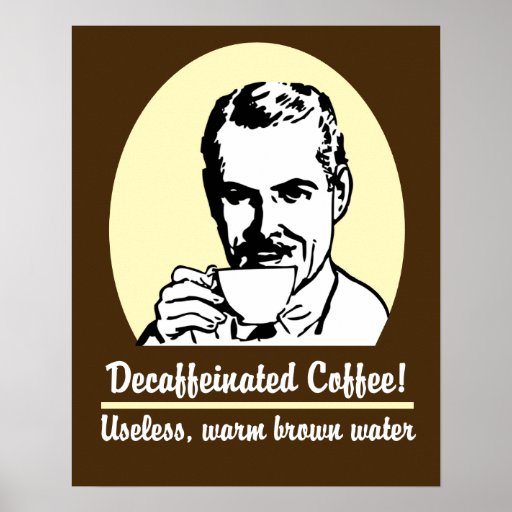 Funny Decaffeinated coffee print / poster Zazzle