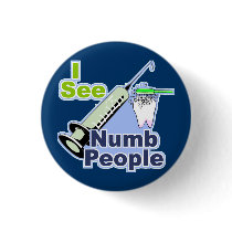 Funny Dentists and Hygienists Pinback Buttons