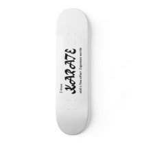 Funny Design. I know Karate + other Japanese Words Skate Board
