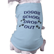 Funny Dog School Drop Out pet clothing