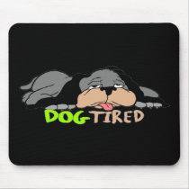 Funny Dog Tired T-shirts Gifts mousepads