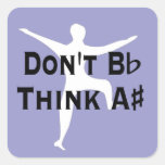 Funny Dont B Flat Think A Sharp Musicians Sticker