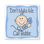 Funny Don't Make Me Call Bubbe Magnets