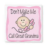 Funny Don't Make Me Call Great Grandma Fridge Magnet