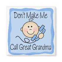 Funny Don't Make Me Call Great Grandma Fridge Magnet