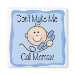 Funny Don't Make Me Call Memaw Fridge Magnet