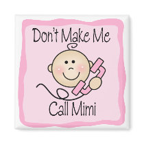Funny Don't Make Me Call Mimi Fridge Magnet