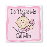 Funny Don't Make Me Call Mimi Fridge Magnet
